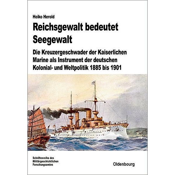 Reichsgewalt bedeutet Seegewalt / Beiträge zur Militärgeschichte Bd.74, Heiko Herold
