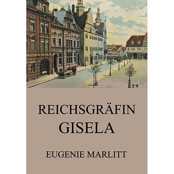 Reichsgräfin Gisela, Eugenie Marlitt