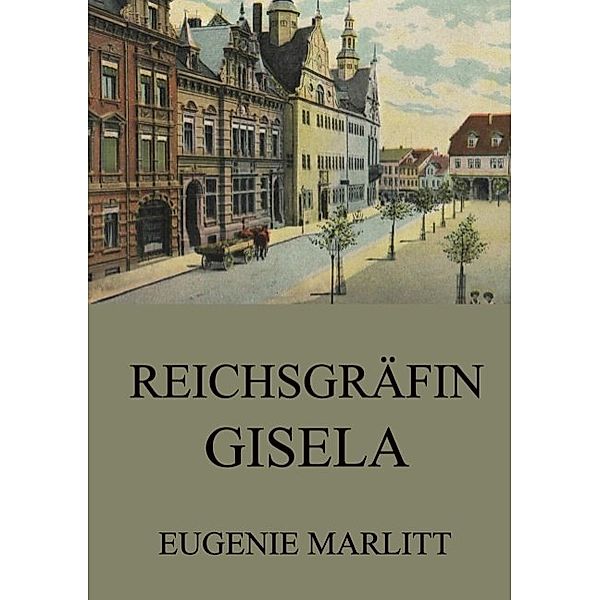 Reichsgräfin Gisela, Eugenie Marlitt