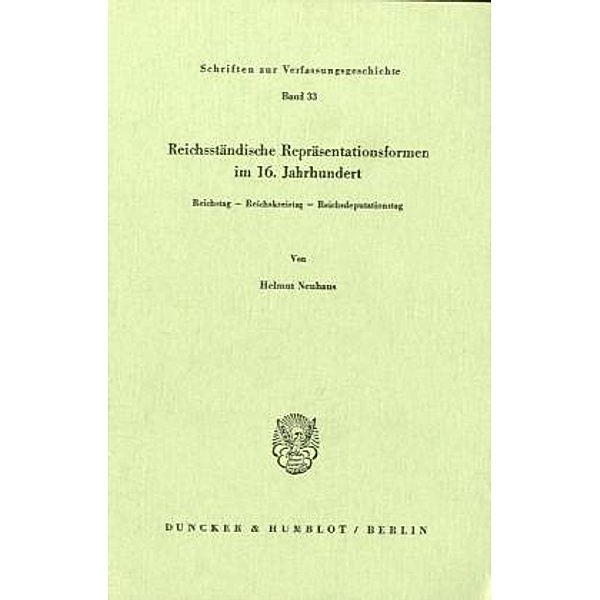 Reichsständische Repräsentationsformen im 16. Jahrhundert., Helmut Neuhaus