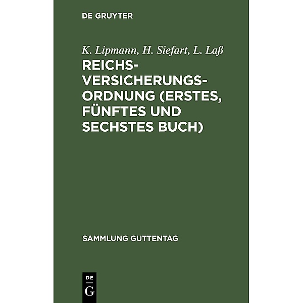 Reichsversicherungsordnung (Erstes, fünftes und sechstes Buch) / Sammlung Guttentag, K. Lipmann, H. Siefart, L. Lass