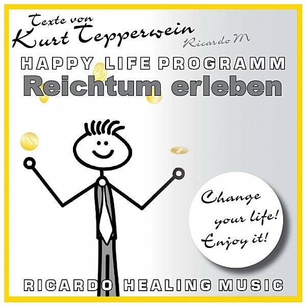 Reichtum erleben (Happy Life Programm) [Texte von Kurt Tepperwein]