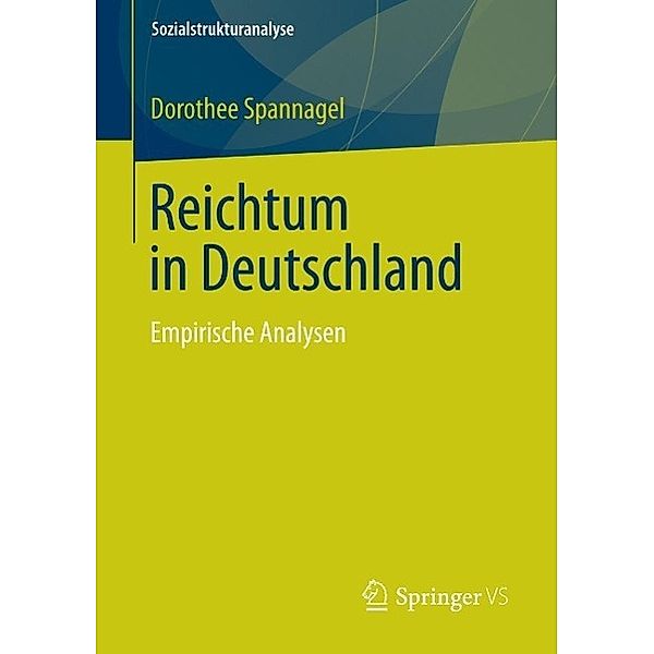 Reichtum in Deutschland / Sozialstrukturanalyse, Dorothee Spannagel