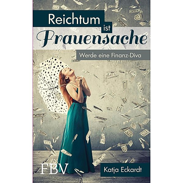 Reichtum ist Frauensache, Katja Eckardt