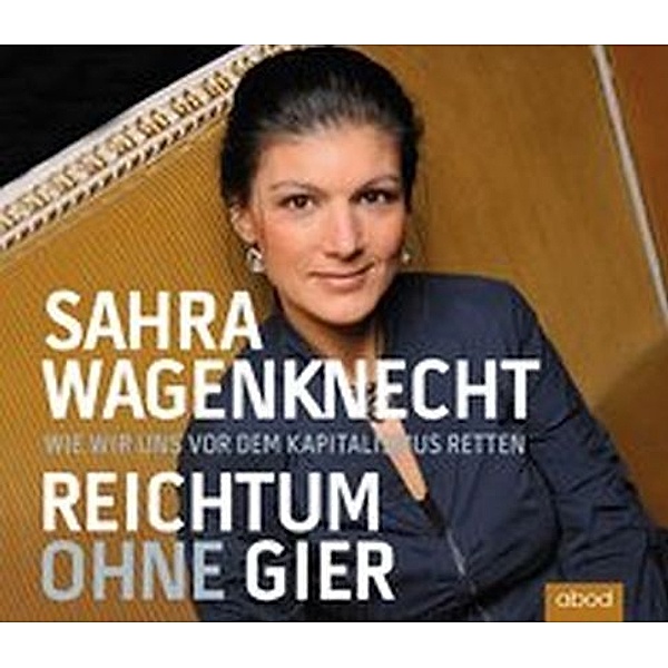 Reichtum ohne Gier,Audio-CD, Sahra Wagenknecht