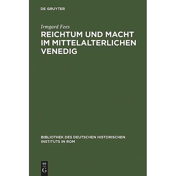 Reichtum und Macht im mittelalterlichen Venedig, Irmgard Fees