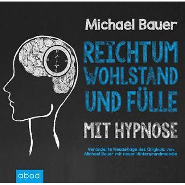 Reichtum, Wohlstand und Fülle mit Hypnose, 1 Audio-CD, Michael Bauer