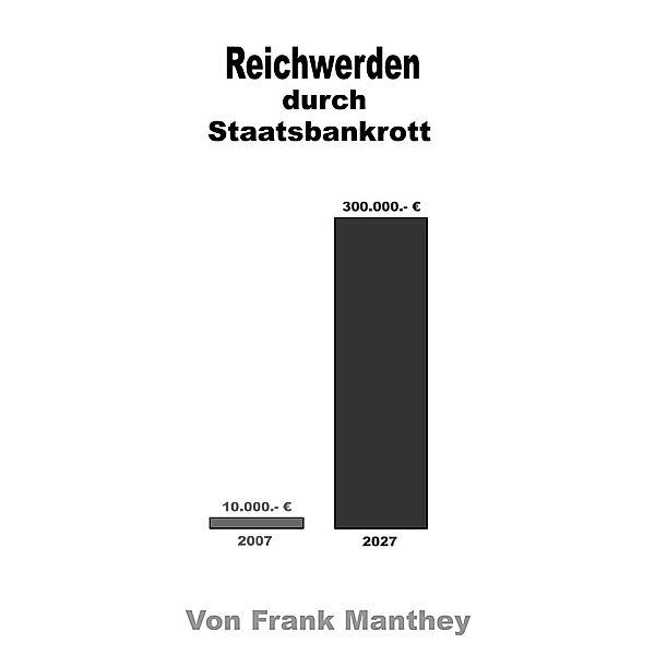 Reichwerden durch Staatsbankrott, Frank Manthey