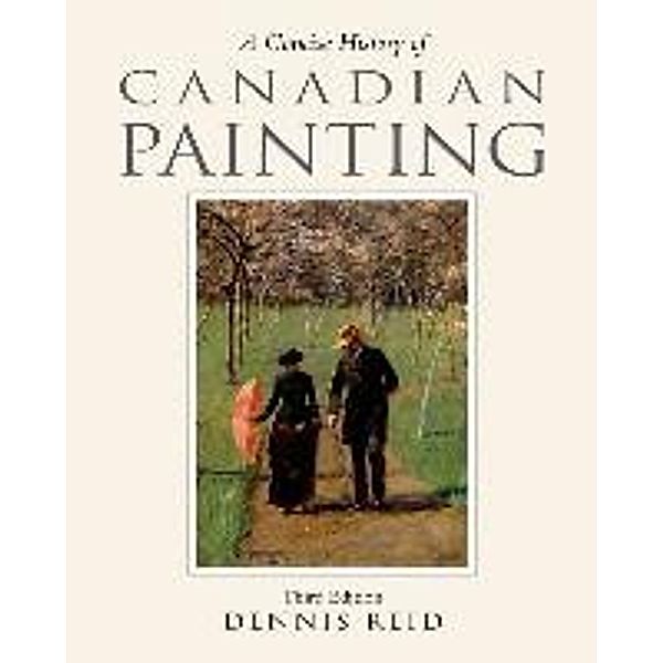 Reid, D: Concise History of Canadian Painting, Dennis Reid