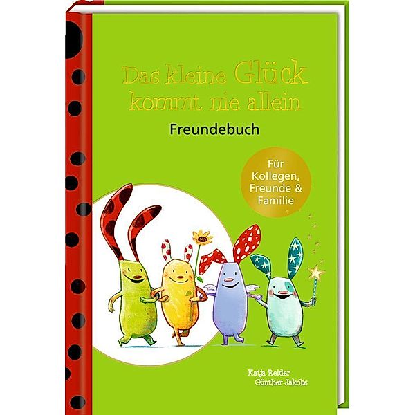 Reider, K: Freundebuch - Das kleine Glück - Das kleine Glück, Katja Reider