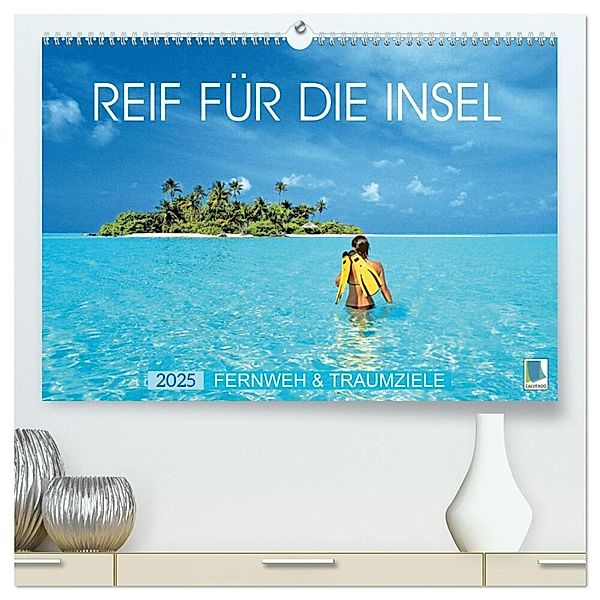 Reif für die Insel: Fernweh & Traumziele (hochwertiger Premium Wandkalender 2025 DIN A2 quer), Kunstdruck in Hochglanz, Calvendo