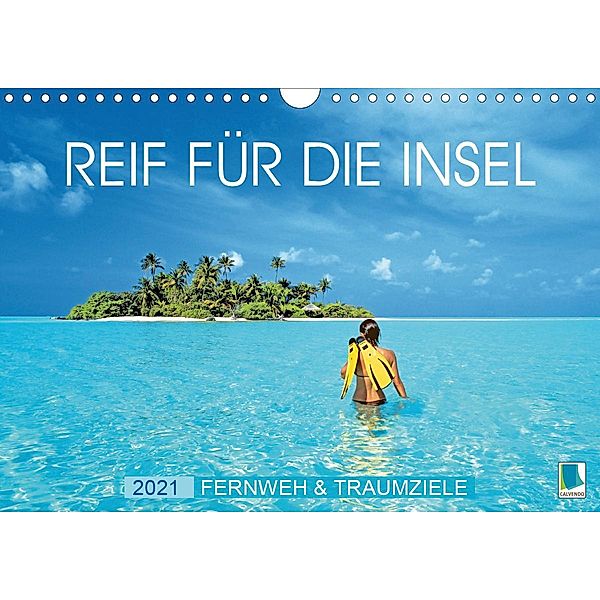 Reif für die Insel: Fernweh & Traumziele (Wandkalender 2021 DIN A4 quer), Calvendo