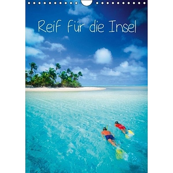 Reif für die Insel (Wandkalender 2014 DIN A4 hoch), CALVENDO