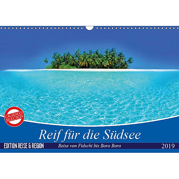 Reif für die Südsee. Reise von Fidschi bis Bora Bora (Wandkalender 2019 DIN A3 quer), Elisabeth Stanzer