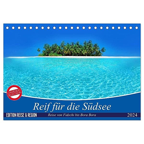 Reif für die Südsee. Reise von Fidschi bis Bora Bora (Tischkalender 2024 DIN A5 quer), CALVENDO Monatskalender, Elisabeth Stanzer