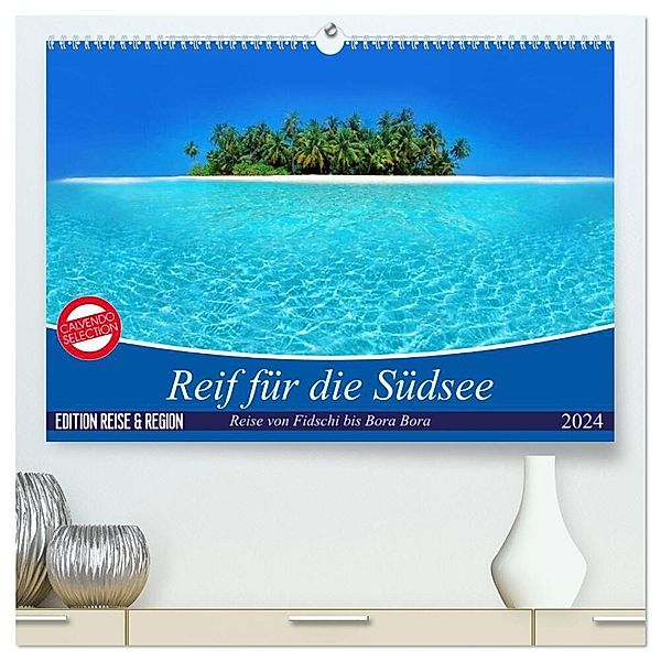 Reif für die Südsee. Reise von Fidschi bis Bora Bora (hochwertiger Premium Wandkalender 2024 DIN A2 quer), Kunstdruck in Hochglanz, Elisabeth Stanzer