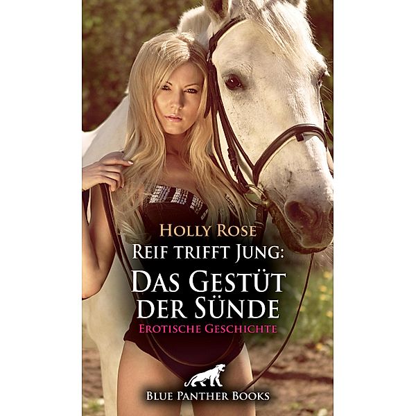 Reif trifft Jung: Das Gestüt der Sünde | Erotische Geschichte / Love, Passion & Sex, Holly Rose