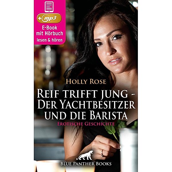 Reif trifft jung - Der Yachtbesitzer und die Barista | Erotische Geschichte / blue panther books Erotische Hörbücher Erotik Sex Hörbuch, Holly Rose