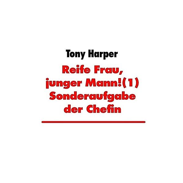 Reife Frau, junger Mann!, Tony Harper