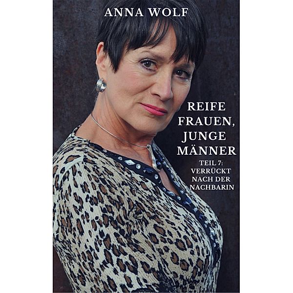 Reife Frauen, junge Männer&#xa0;&#xa0;, Anna Wolf