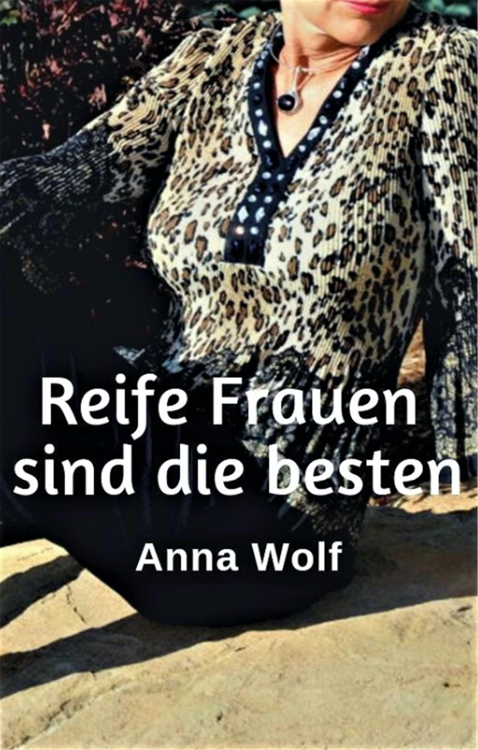 Reife Frauen sind die besten eBook v. Anna Wolf | Weltbild