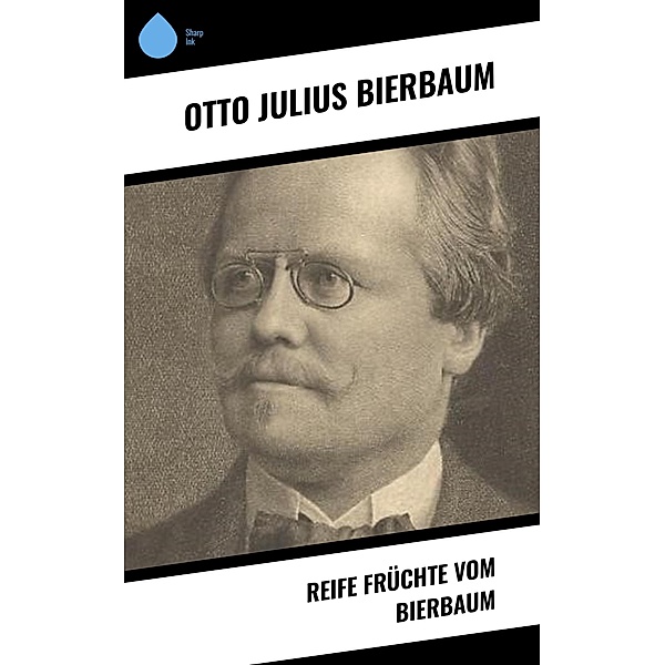 Reife Früchte vom Bierbaum, Otto Julius Bierbaum