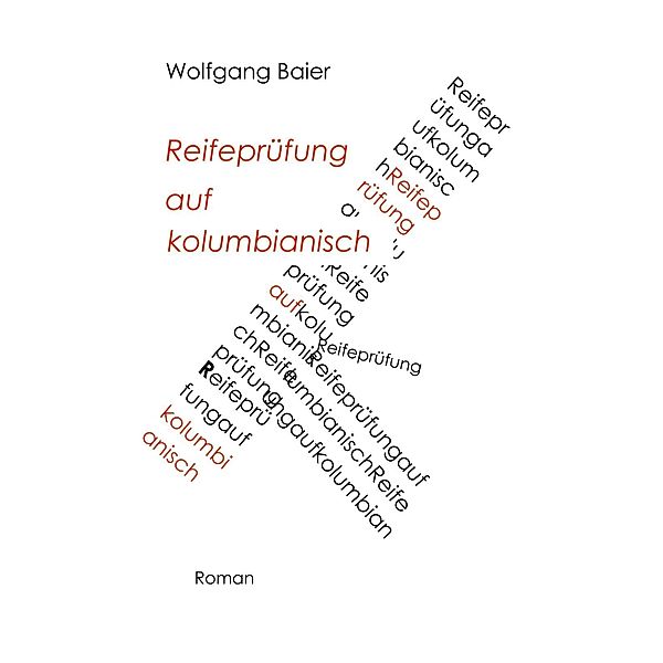 Reifeprüfung auf kolumbianisch, Wolfgang Baier