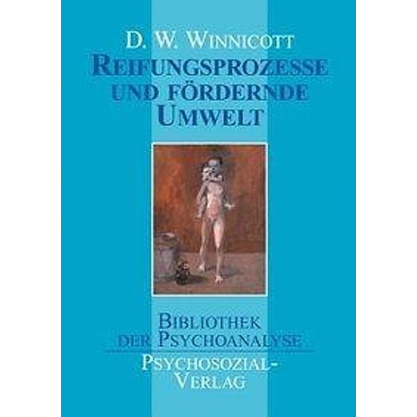 Reifungsprozesse und fördernde Umwelt, Donald W. Winnicott