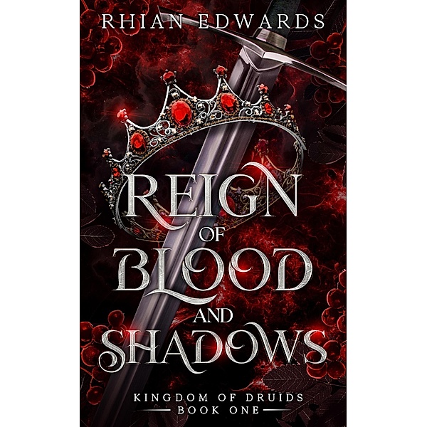 Reign of Blood and Shadows (Kingdom of Druids) / Kingdom of Druids, Rhian Edwards