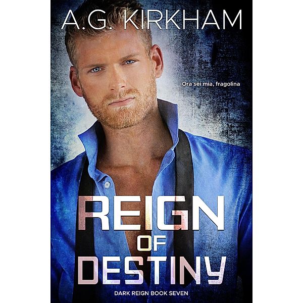 Reign Of Destiny (Dark Reign, #7) / Dark Reign, A. G. Kirkham