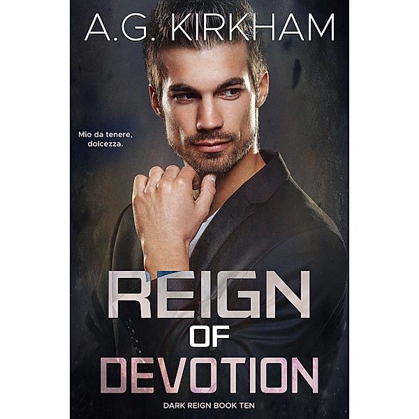 Reign of Devotion (Dark Reign, #10) / Dark Reign, A. G. Kirkham