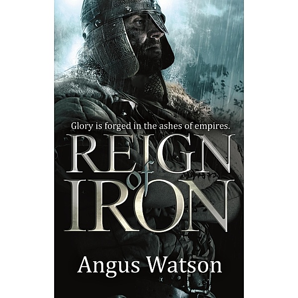 Reign of Iron / The Iron Age Trilogy, Angus Watson