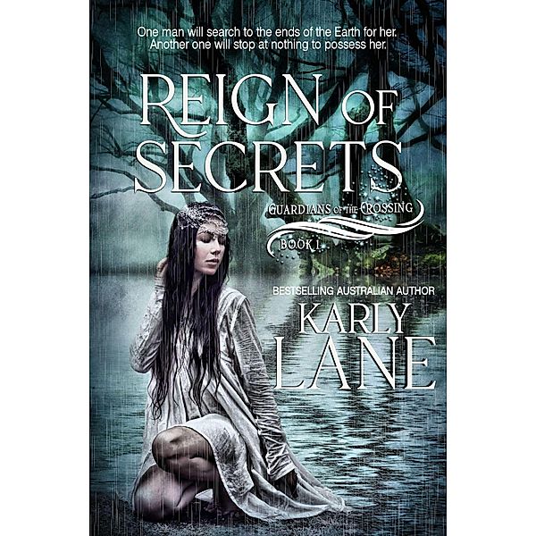 Reign of Secrets (Guardians of the Crossing, #1) / Guardians of the Crossing, Karly Lane