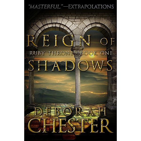 Reign of Shadows / The Ruby Throne Trilogy, Deborah Chester