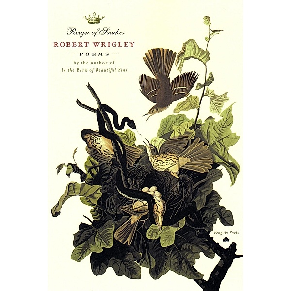 Reign of Snakes / Penguin Poets, Robert Wrigley