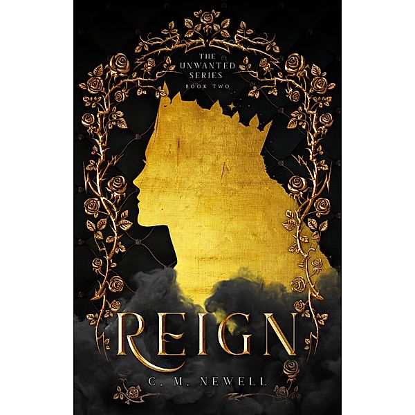 Reign (The Unwanted Series, #2) / The Unwanted Series, C. M. Newell