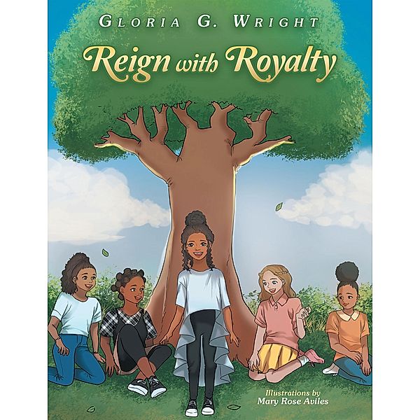 Reign with Royalty, Gloria G. Wright