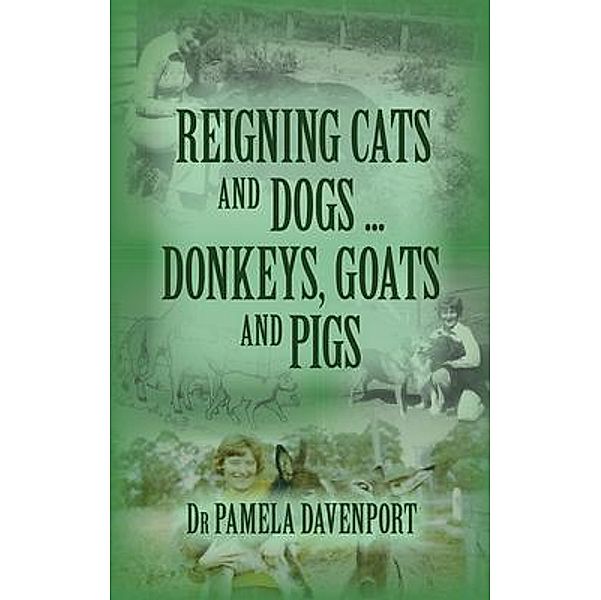 Reigning Cats and Dogs ... Donkeys, Goats and Pigs, Pamela Davenport