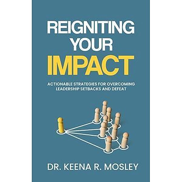 Reigniting Your Impact, Keena Mosley