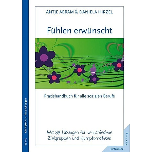 Reihe Fachbuch, Praxisübungen - Fühlen erwünscht, Daniela Hirzel, Antje Abram