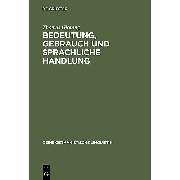 Reihe Germanistische Linguistik / Bedeutung, Gebrauch und sprachliche Handlung, Thomas Gloning