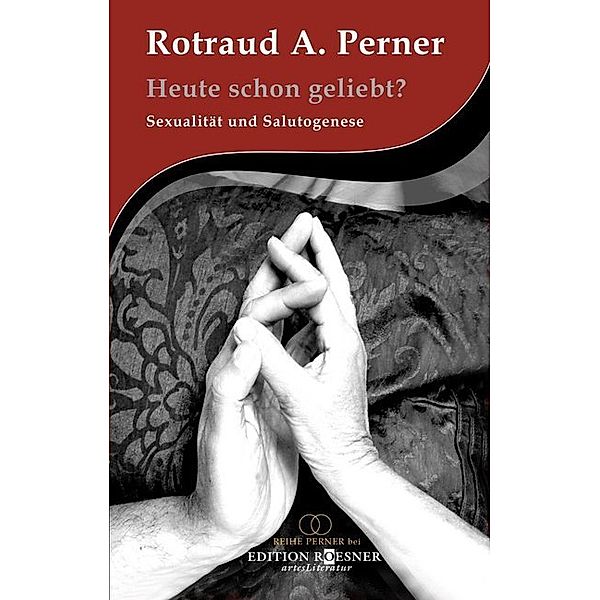 REIHE PERNER / Heute schon geliebt?, Rotraud A. Perner