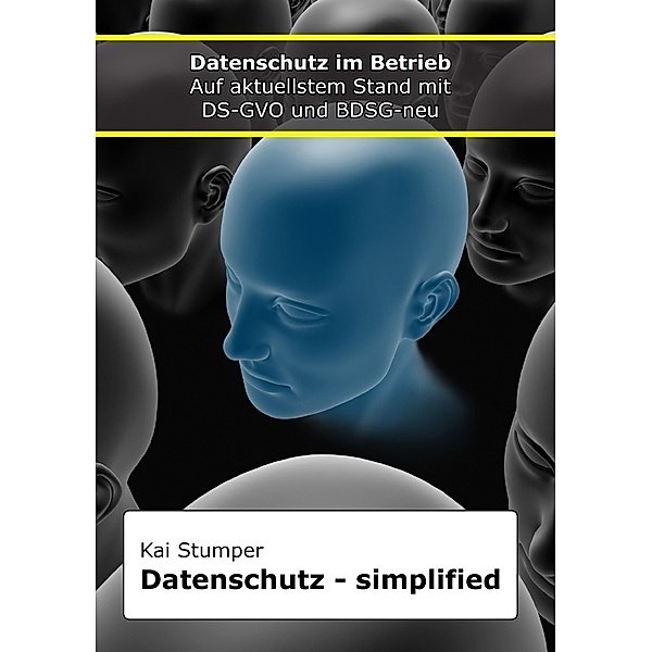 Reihe Simplified juristische Ratgeber / Datenschutz simplified, Kai Stumper