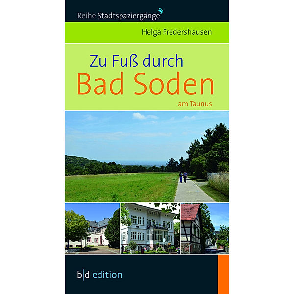 Reihe Stadtspaziergänge / Zu Fuß durch Bad Soden am Taunus, Helga Fredershausen