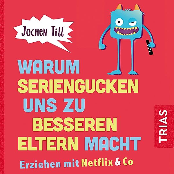 Reihe TRIAS Audiobook - Warum Seriengucken uns zu besseren Eltern macht, Jochen Till