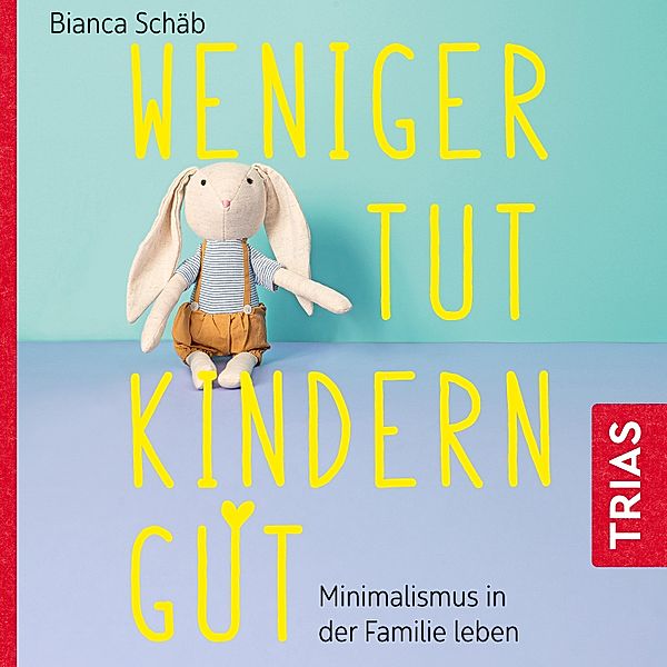 Reihe TRIAS Audiobook - Weniger tut Kindern gut, Bianca Schäb
