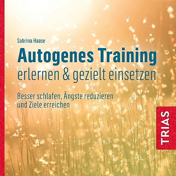 Reihe TRIAS Übungen - Autogenes Training erlernen & gezielt einsetzen (Hörbuch), Sabrina Haase