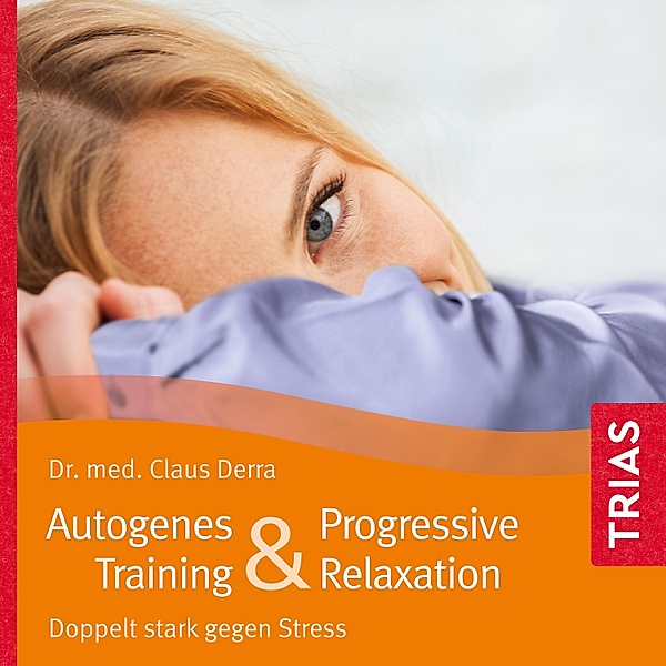 Reihe TRIAS Übungen - Autogenes Training & Progressive Relaxation - Hörbuch, Claus Derra