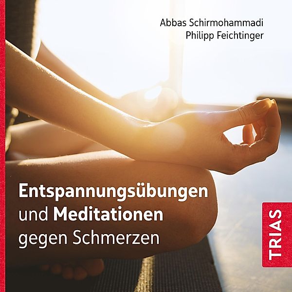 Reihe TRIAS Übungen - Entspannungsübungen und Meditationen gegen Schmerzen, Abbas Schirmohammadi, Philipp Feichtinger