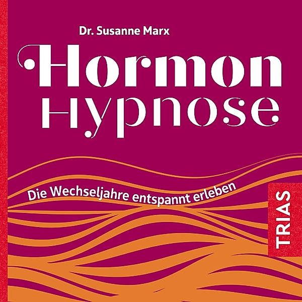 Reihe TRIAS Übungen - Hormon-Hypnose (Hörbuch), Susanne Marx